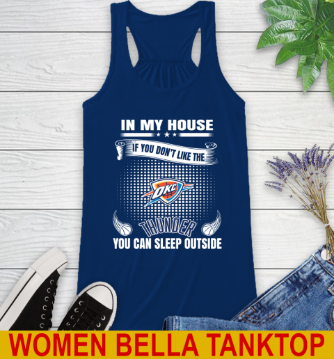 Oklahoma City Thunder NBA Basketball In My House If You Don't Like The Thunder You Can Sleep Outside Shirt Racerback Tank 7