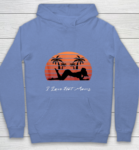 I Love Hot Moms Shirt MILF Cougar TShirt Beach Youth Hoodie 8