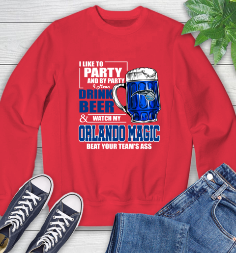 NBA Drink Beer and Watch My Orlando Magic Beat Your Team's Ass Basketball Sweatshirt 10
