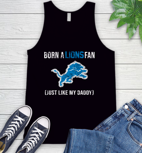 NFL Detroit Lions Football Loyal Fan Just Like My Daddy Shirt Tank Top