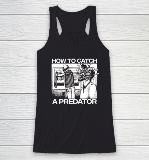 How To Catch A Predator Racerback Tank