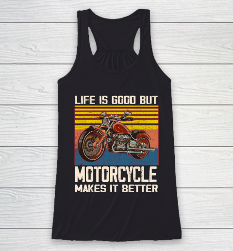 Life is good but motorcycle makes it better Racerback Tank