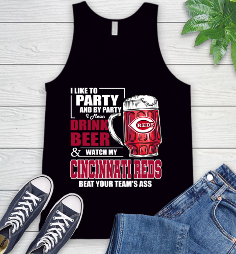 MLB I Like To Party And By Party I Mean Drink Beer And Watch My Cincinnati Reds Beat Your Team's Ass Baseball Tank Top