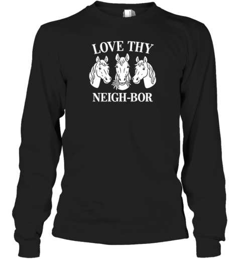 Love Thy Neighbor Premium Long Sleeve T-Shirt