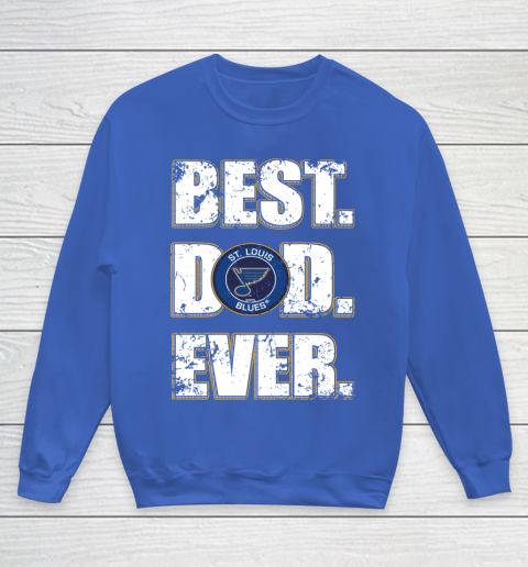 NHL St.Louis Blues Hockey Best Dad Ever Family Shirt Youth Sweatshirt 6