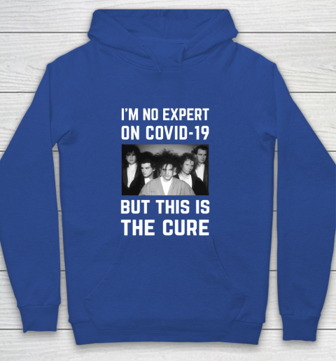The Cure Tshirt Im No Expert On Covid 19 But This Is The Cure Youth Hoodie 6