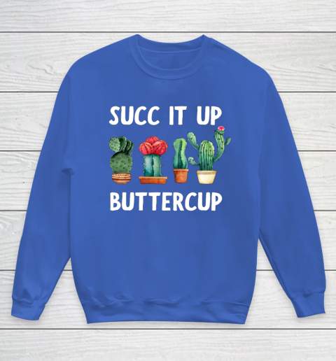 Cactus Lovers Succ It Up Buttercup Pun Funny novelty Youth Sweatshirt 6