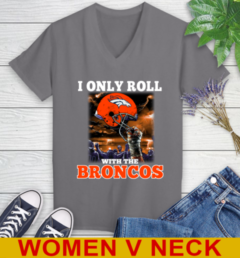 Denver Broncos NFL Football I Only Roll With My Team Sports Women's V-Neck T-Shirt 11
