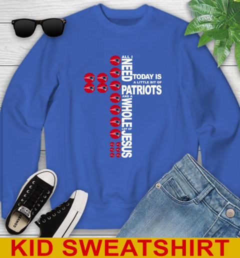 NFL All I Need Today Is A Little Bit Of New England Patriots Cross Shirt Youth Sweatshirt 6