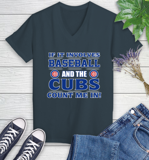 MLB If It Involves Baseball And The Chicago Cubs Count Me In Sports Women's V-Neck T-Shirt 8