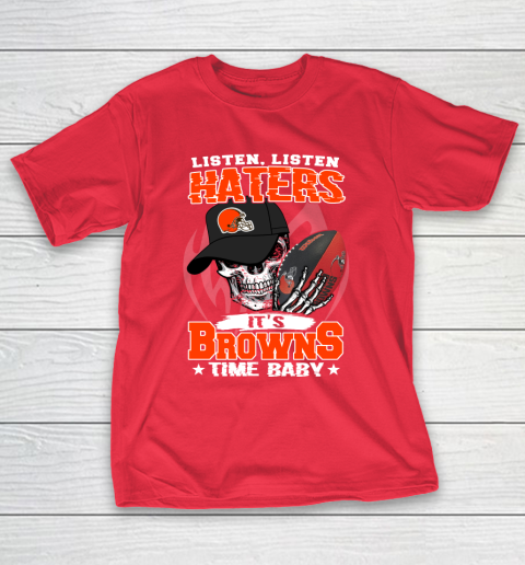 Listen Haters It is BROWNS Time Baby NFL T-Shirt 9