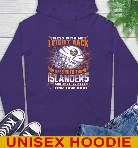 NHL Hockey New York Islanders Mess With Me I Fight Back Mess With My Team And They'll Never Find Your Body Shirt Hoodie 5