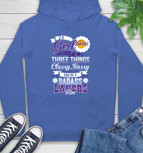 Los Angeles Lakers NBA A Girl Should Be Three Things Classy Sassy And A Be Badass Fan Hoodie 9
