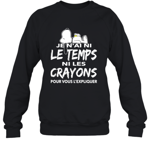 Snoopy Je N'Ai Ni Le Temps Ni Les Crayons Pour Vous L'Expliquer Sweatshirt