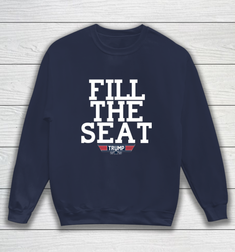 FILL THE SEAT TRUMP 2020 Sweatshirt 2