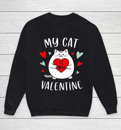 My Cat Is My Valentine Kitten Lover Heart Valentines Day Youth Sweatshirt