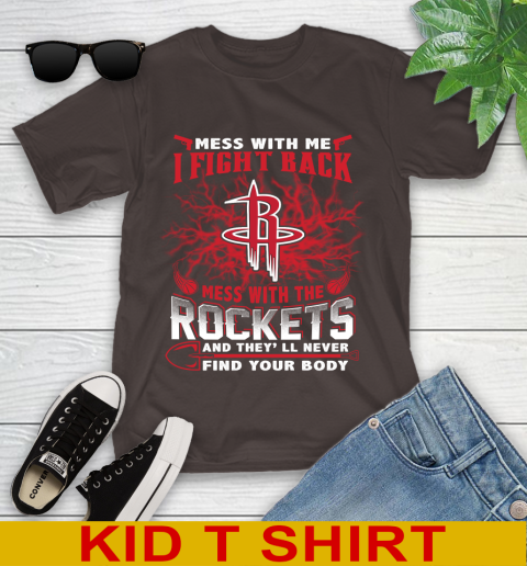 NBA Basketball Houston Rockets Mess With Me I Fight Back Mess With My Team And They'll Never Find Your Body Shirt Youth T-Shirt 6