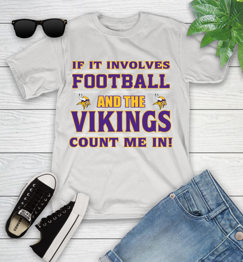 NFL If It Involves Football And The Minnesota Vikings Count Me In Sports Youth T-Shirt