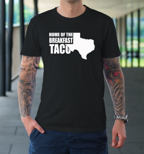 Home Of The Breakfast Taco T-Shirt