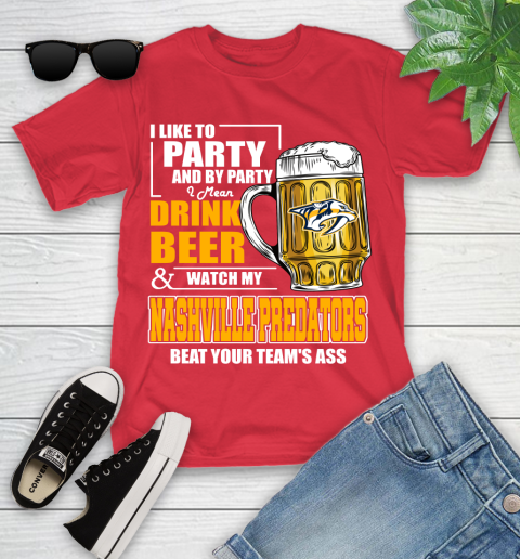 NHL I Like To Party And By Party I Mean Drink Beer And Watch My Nashville Predators Beat Your Team's Ass Hockey Youth T-Shirt 13