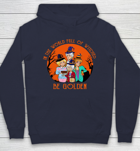 Golden Girls Tshirt In the world full of witch be Golden girls Halloween Hoodie 2