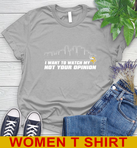 Minnesota Vikings NFL I Want To Watch My Team Not Your Opinion Women's T-Shirt 5