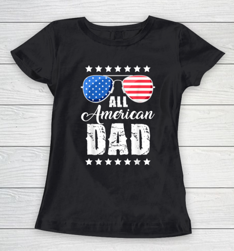 Independence Day 4th Of July All American Dad Fathers Day Daddy Women's T-Shirt