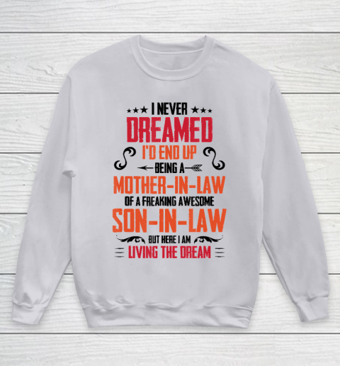 I Never Dreamed I'd End Up Being A Mother In Law Son in Law Youth Sweatshirt 2