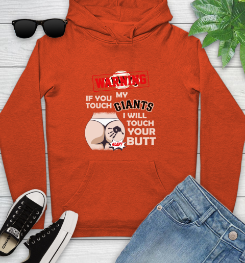 San Francisco Giants MLB Baseball Warning If You Touch My Team I Will Touch My Butt Youth Hoodie 4