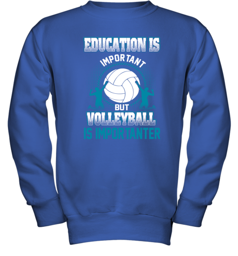 Education Is Important But Volleyball Is Importanter Youth Sweatshirt 4