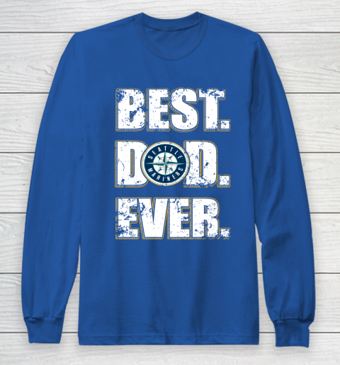 MLB Seattle Mariners Baseball Best Dad Ever Family Shirt Long Sleeve T-Shirt 6