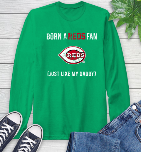 MLB Baseball Cincinnati Reds Loyal Fan Just Like My Daddy Shirt Long Sleeve T-Shirt - Image 10