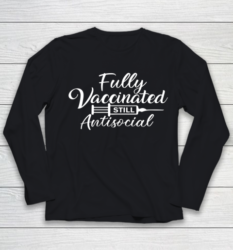 Funny Vaccine Introvert Fully Vaccinated Still Anti Social Youth Long Sleeve