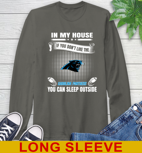 Carolina Panthers NFL Football In My House If You Don't Like The Panthers You Can Sleep Outside Shirt Long Sleeve T-Shirt 10