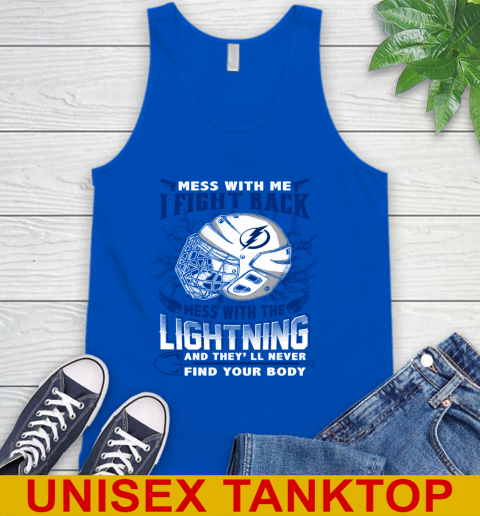 Tampa Bay Lightning Mess With Me I Fight Back Mess With My Team And They'll Never Find Your Body Shirt Tank Top 4