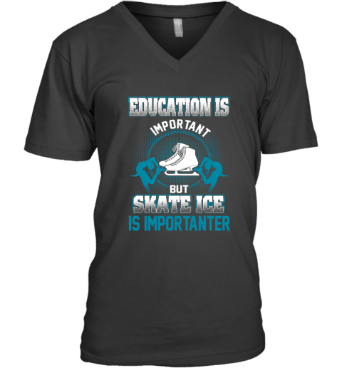Education Is Important But Skate Ice Is Importanter V-Neck T-Shirt