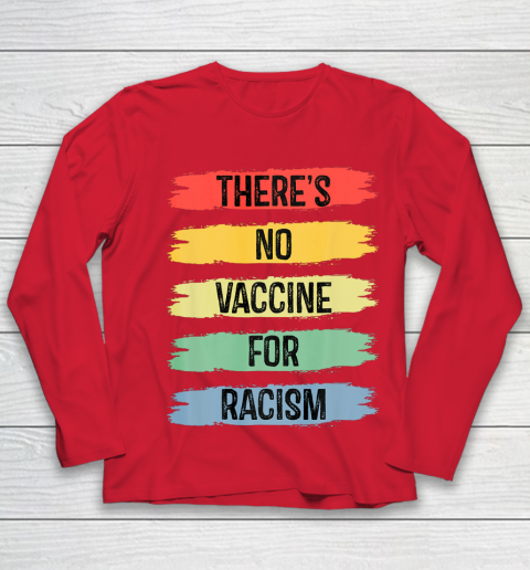 There's No Vaccine For Racism Youth Long Sleeve 10