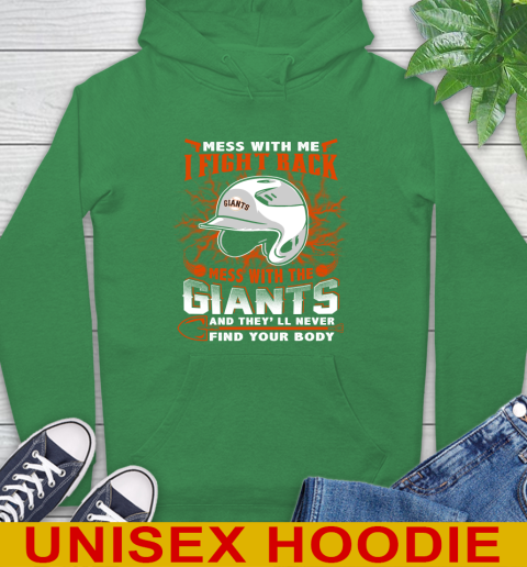 MLB Baseball San Francisco Giants Mess With Me I Fight Back Mess With My Team And They'll Never Find Your Body Shirt Hoodie 8