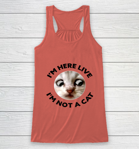 I m Here Live I m Not a Cat Zoom Cat Meme Humor Gifts Racerback Tank 2