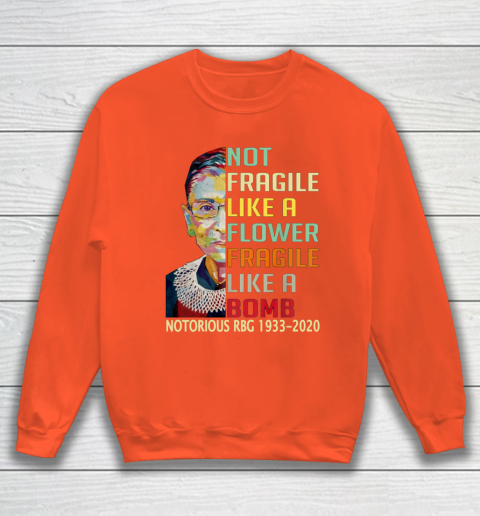 Notorious RBG 1933  2020 Women Not Fragile Like A Flower But A Bomb Ruth Ginsburg Sweatshirt 3