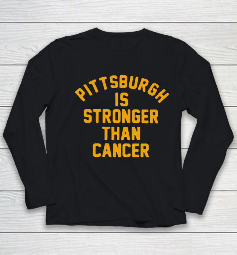 Pittsburgh Is Stronger Than Cancer Shirt Youth Long Sleeve