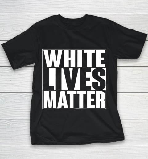 White Lives Matter Tshirt Youth T-Shirt