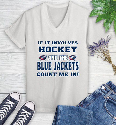 NHL If It Involves Hockey And The Columbus Blue Jackets Count Me In Sports Women's V-Neck T-Shirt