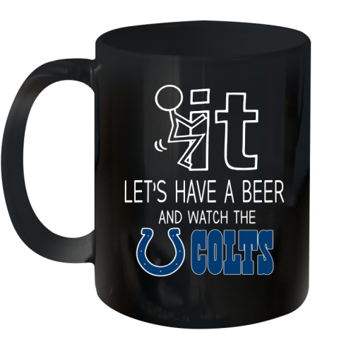 Indianapolis Colts Football NFL Let's Have A Beer And Watch Your Team Sports Ceramic Mug 11oz