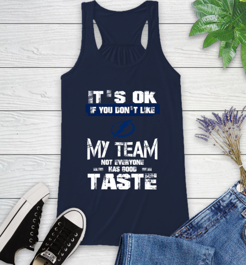Tampa Bay Lightning NHL Hockey It's Ok If You Don't Like My Team Not Everyone Has Good Taste Racerback Tank 10