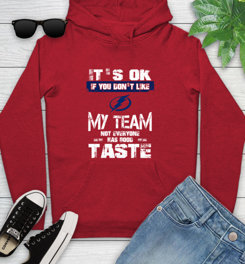 Tampa Bay Lightning NHL Hockey It's Ok If You Don't Like My Team Not Everyone Has Good Taste Youth Hoodie 12