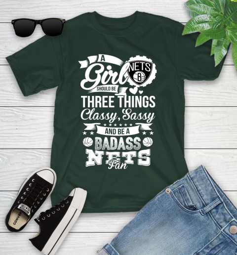 Brooklyn Nets NBA A Girl Should Be Three Things Classy Sassy And A Be Badass Fan Youth T-Shirt 5