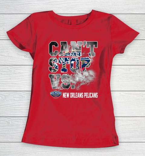 NBA New Orleans Pelicans Basketball Can't Stop Vs Women's T-Shirt 9