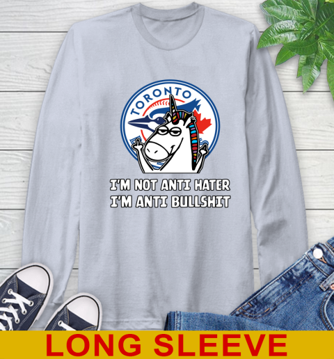 Toronto Blue Jays MLB Baseball Unicorn I'm Not Anti Hater I'm Anti Bullshit Long Sleeve T-Shirt 6