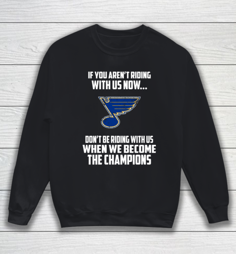 NHL St.Louis Blues Hockey We Become The Champions Sweatshirt